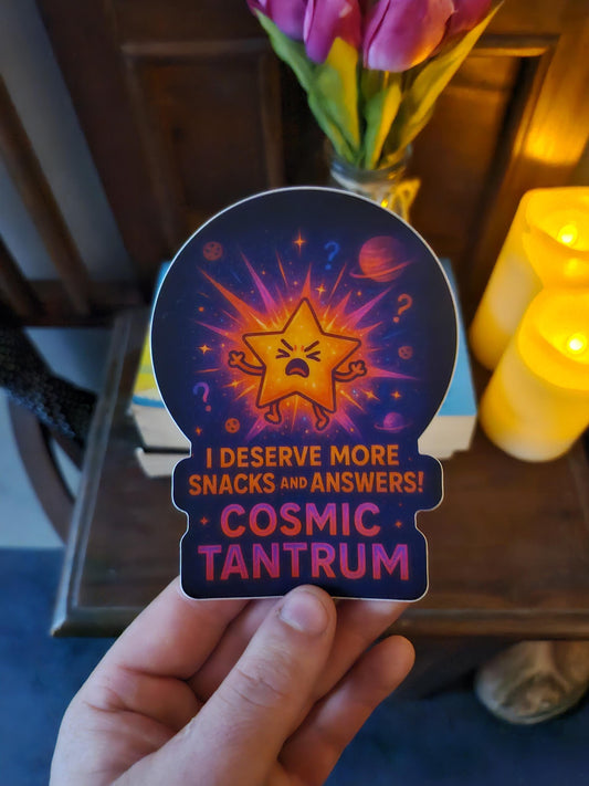 Cosmic Tantrum Sticker – Funny Star Explosion Vinyl | I Deserve More Snacks & Answers | Celestial Meltdown Aesthetic