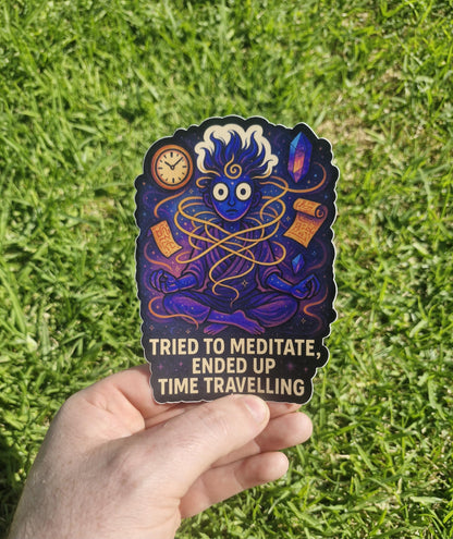 I Tried Meditating But I Time-Travelled, Bro | Cosmic Humour Sticker | Funny Spiritual Vinyl Decal | ShopCelestique