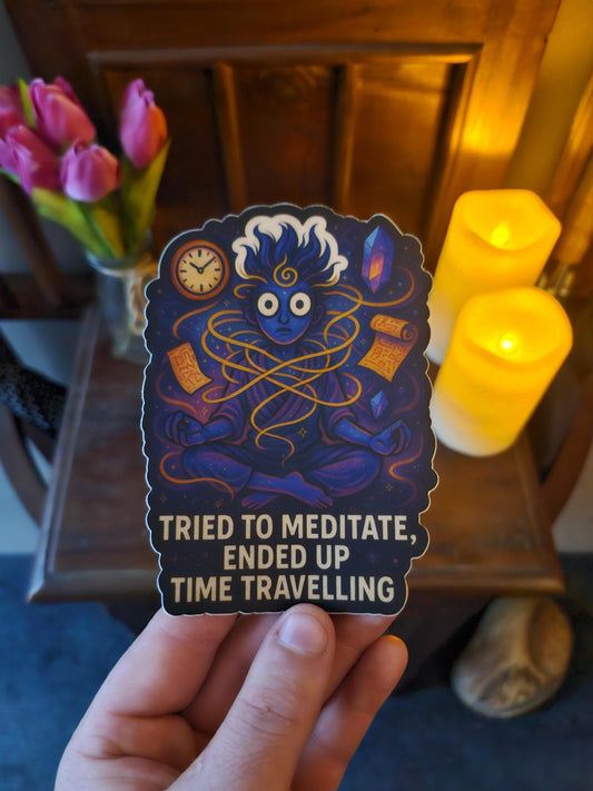 I Tried Meditating But I Time-Travelled, Bro | Cosmic Humour Sticker | Funny Spiritual Vinyl Decal | ShopCelestique