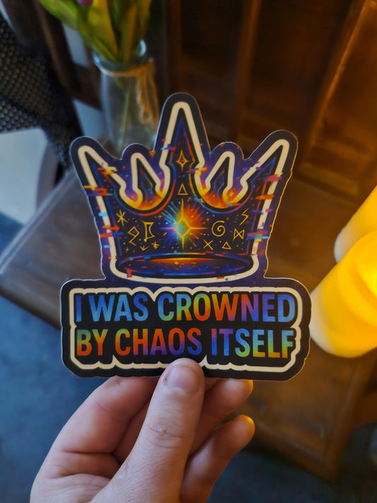 I Was Crowned by Chaos Itself | Celestial Punk Sticker | Cosmic Royalty Vinyl Decal | Funny Weirdcore Chaoscore Vibes | ShopCelestique